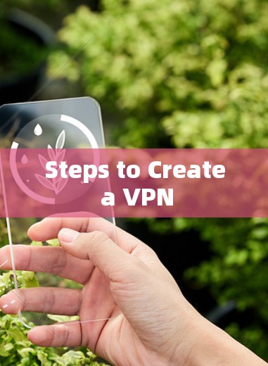 Steps to Create a VPN