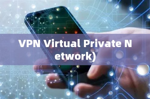 VPN Virtual Private Network)