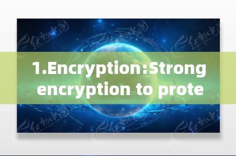 1.Encryption:Strong encryption to protect data.
