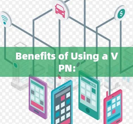 Benefits of Using a VPN: