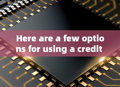 Here are a few options for using a credit card with a VPN:
