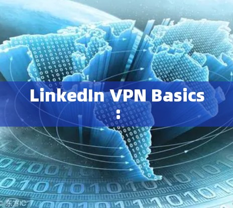 LinkedIn VPN Basics: