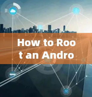 How to Root an Android Device Manually: How to Root an Android Device Manually: