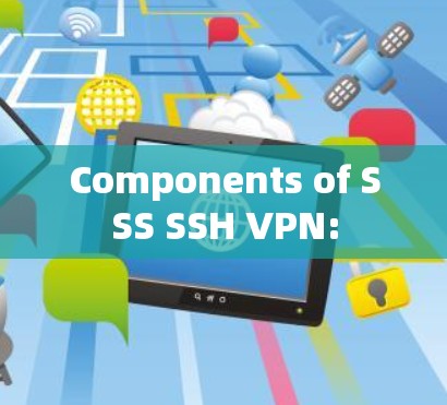 Components of SSS SSH VPN: Components of SSS SSH VPN: