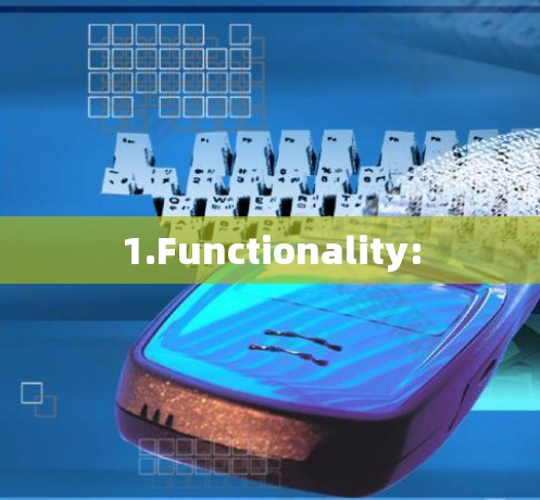 1.Functionality: