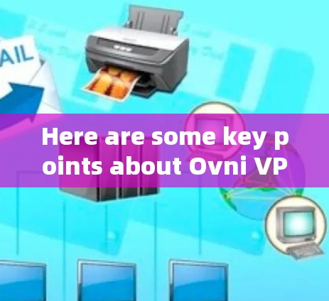 Here are some key points about Ovni VPN servers: