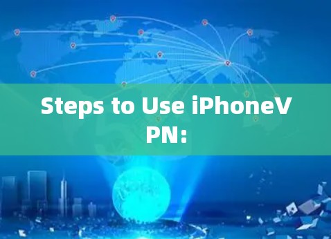 Steps to Use iPhoneVPN: