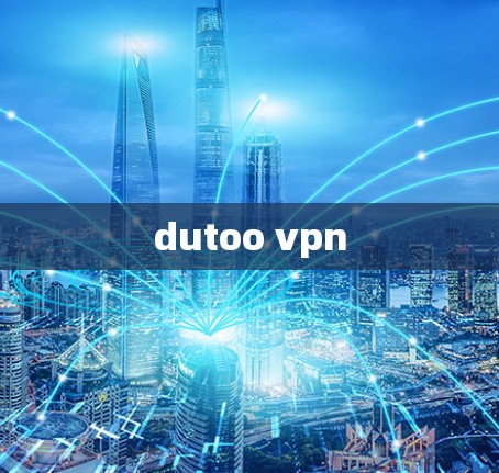 dutoo <strong>VPN</strong>