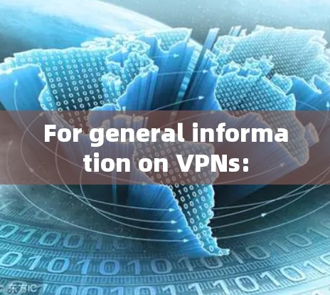 For general information on VPNs: For general information on VPNs: