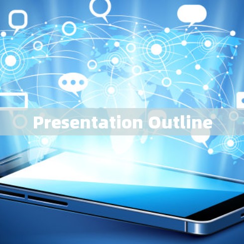 Presentation Outline Presentation Outline