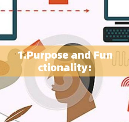 1.Purpose and Functionality: