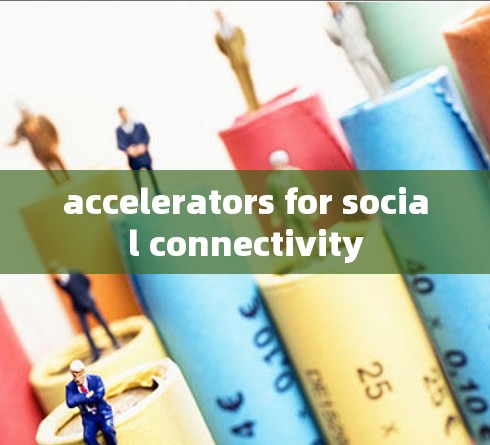 accelerators for social connectivity